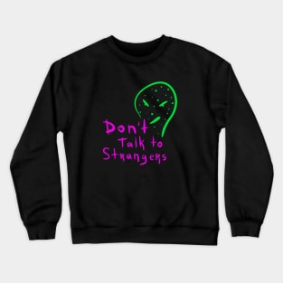 Don't Talk To Strangers Crewneck Sweatshirt